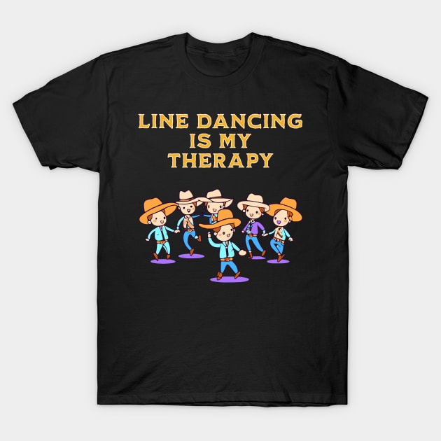 Line Dance is my Therapy T-Shirt by JoeStylistics